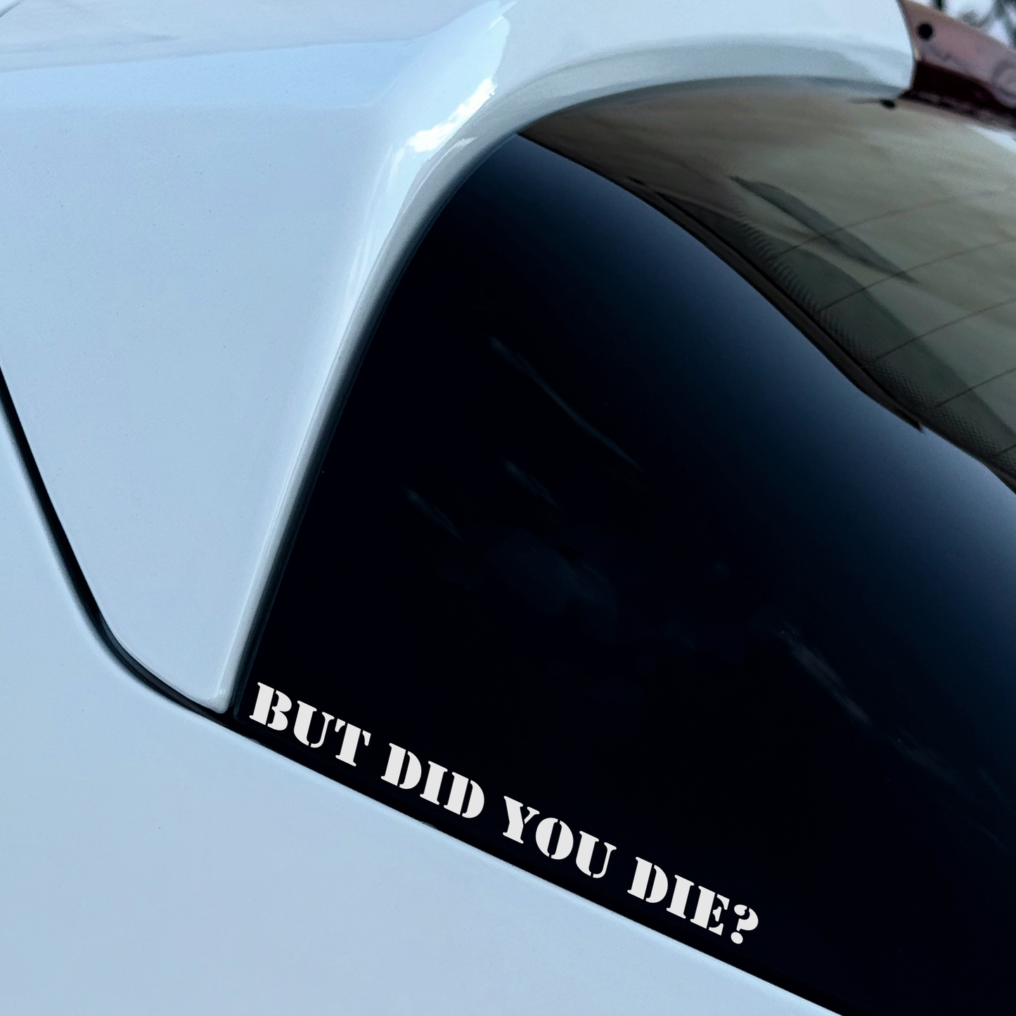 But Did You Die? Sticker