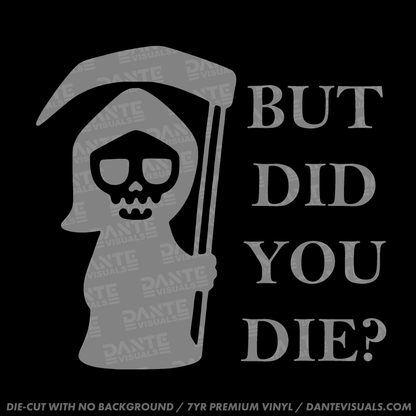 But Did You Die Death Sticker