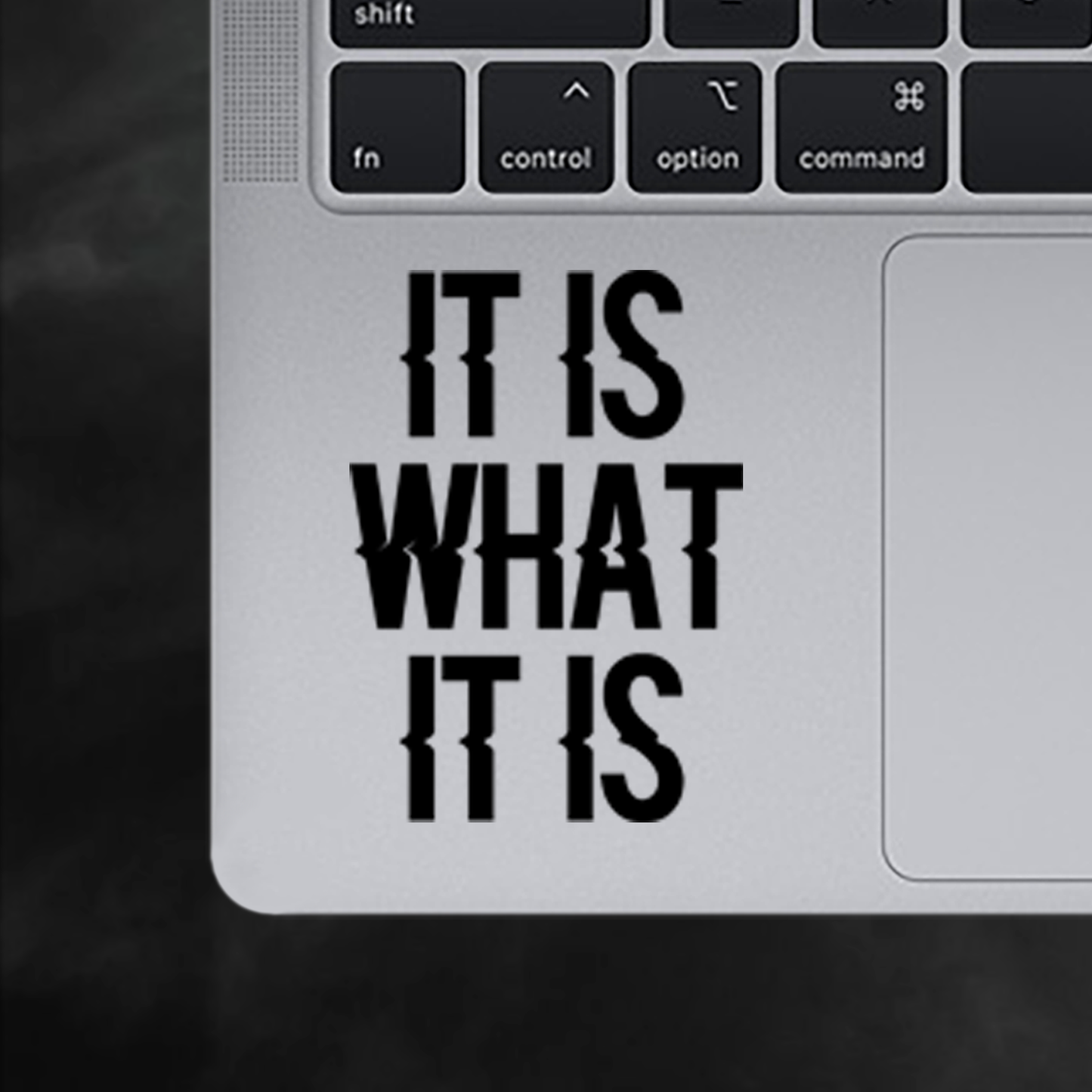 It Is What It Is Sticker