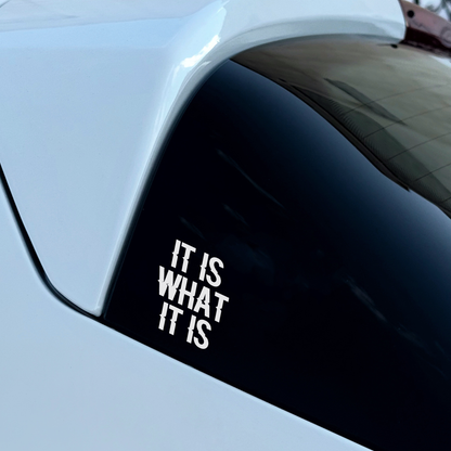 It Is What It Is Sticker