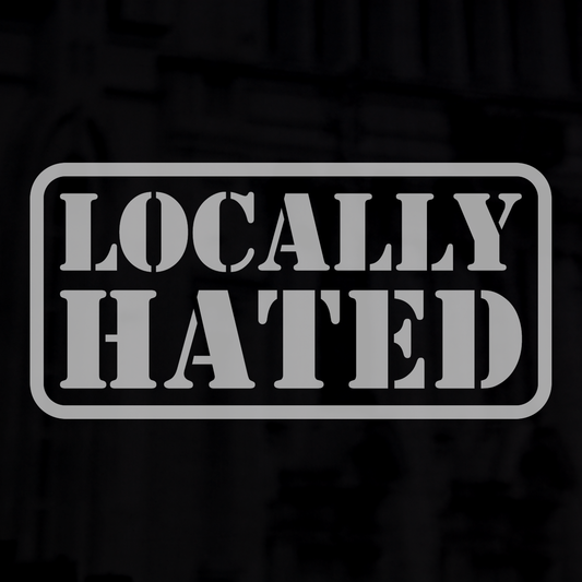 Locally Hated