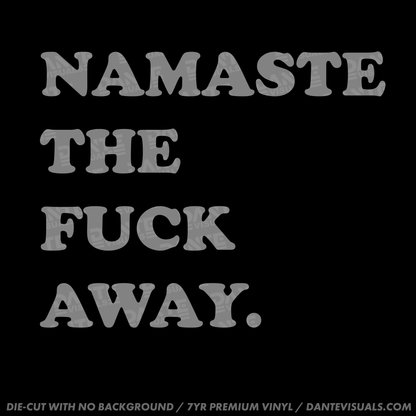 Namaste The Fuck Away Sticker