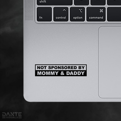 Not Sponsored By Mommy And Daddy Sticker